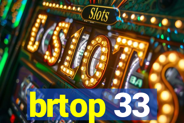 brtop 33